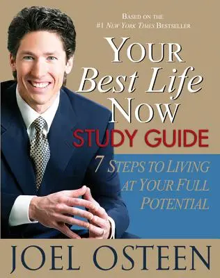 Guía de Estudio de Tu Mejor Vida Ahora: 7 Pasos Para Vivir Al Máximo De Tu Potencial - Your Best Life Now Study Guide: 7 Steps to Living at Your Full Potential