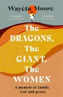 Los dragones, el gigante, las mujeres - Un libro de memorias sobre la familia, la guerra y la paz - Dragons, the Giant, the Women - A memoir of family, war and peace