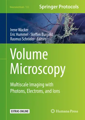 Microscopía de volumen: Imágenes multiescala con fotones, electrones e iones - Volume Microscopy: Multiscale Imaging with Photons, Electrons, and Ions