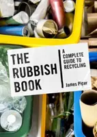 Libro de la basura - Guía completa del reciclaje - Rubbish Book - A Complete Guide to Recycling