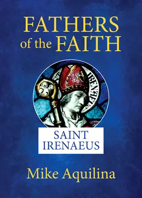 Padres de la fe: San Ireneo - Fathers of the Faith: Saint Irenaeus