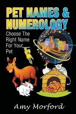 Nombres de mascotas y numerología: Elija el nombre adecuado para su mascota - Pet Names and Numerology: Choose the Right Name for Your Pet