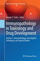 Inmunopatología en toxicología y desarrollo de fármacos: Volumen 1, Inmunobiología, Técnicas de Investigación y Estudios Especiales - Immunopathology in Toxicology and Drug Development: Volume 1, Immunobiology, Investigative Techniques, and Special Studies