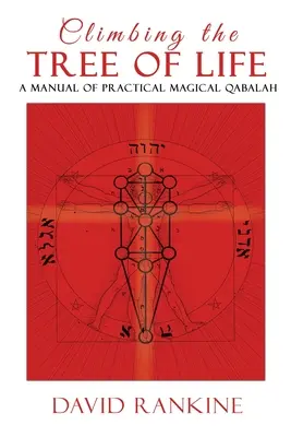 Escalando el Árbol de la Vida: Un Manual de Cábala Mágica Práctica - Climbing the Tree of Life: A Manual of Practical Magical Qabalah