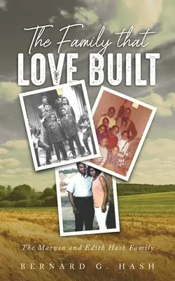 La familia que el amor construyó: La familia de Marvin y Edith Hash - The Family Love Built: The Marvin and Edith Hash Family