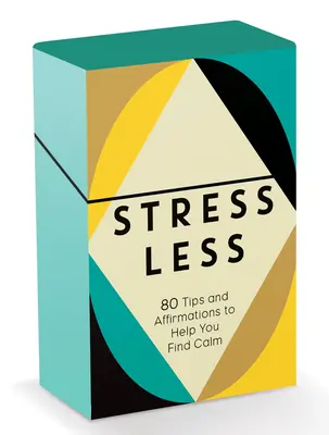 Menos estrés: 80 consejos y afirmaciones que te ayudarán a encontrar la calma - Stress Less: 80 Tips and Affirmations to Help You Find Calm