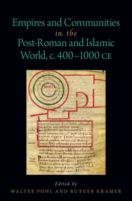 Imperios y comunidades en el mundo posromano e islámico, 400-1000 d.C. - Empires and Communities in the Post-Roman and Islamic World, C. 400-1000 Ce