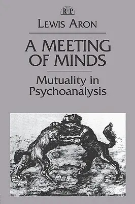 A Meeting of Minds: Mutualidad en psicoanálisis - A Meeting of Minds: Mutuality in Psychoanalysis