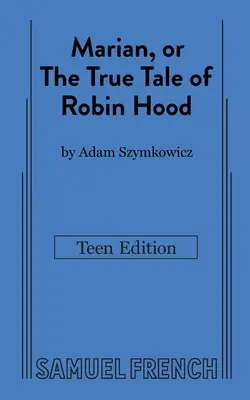 Marian, o la verdadera historia de Robin Hood: edición para adolescentes - Marian, or The True Tale of Robin Hood: Teen Edition