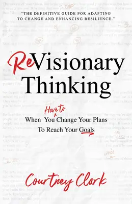 Pensamiento revisor: Cuando tienes que cambiar tu plan para alcanzar tus metas - Revisionary Thinking: When You Have to Change Your Plan to Reach Your Goals