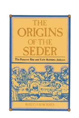 Los orígenes del Séder: El rito pascual y el judaísmo rabínico primitivo - The Origins of the Seder: The Passover Rite and Early Rabbinic Judaism