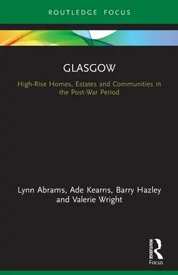 Glasgow: casas altas, urbanizaciones y comunidades en la posguerra - Glasgow: High-Rise Homes, Estates and Communities in the Post-War Period