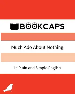 Much Ado About Nothing In Plain and Simple English: (Una traducción moderna y la versión original) - Much Ado About Nothing In Plain and Simple English: (A Modern Translation and the Original Version)