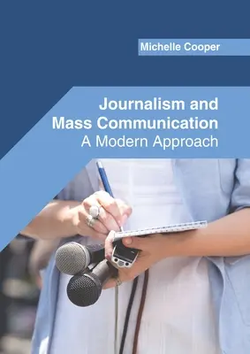 Periodismo y comunicación de masas: Un enfoque moderno - Journalism and Mass Communication: A Modern Approach