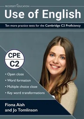 Use of English: Diez exámenes prácticos más para el Cambridge C2 Proficiency: 10 exámenes prácticos de Use of English al estilo del CPE exa - Use of English: Ten more practice tests for the Cambridge C2 Proficiency: 10 Use of English practice tests in the style of the CPE exa