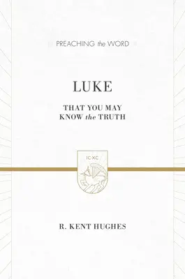 Lucas: Para que conozcas la verdad (2 volúmenes en 1 / Edición RVR) - Luke: That You May Know the Truth (2 Volumes in 1 / ESV Edition)