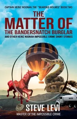 El asunto del ladrón de Bandersnatch: Historias cortas de crímenes imposibles de Heinz Noonan - The Matter of the Bandersnatch Burglar: Heinz Noonan Impossible Crime Short Stories