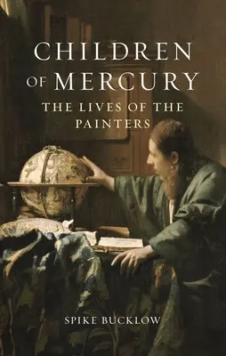 Hijos de Mercurio: La vida de los pintores - Children of Mercury: The Lives of the Painters