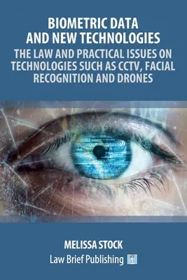 Datos biométricos y nuevas tecnologías - Derecho y cuestiones prácticas sobre tecnologías como la vídeovigilancia, el reconocimiento facial y los drones - Biometric Data and New Technologies - The Law and Practical Issues on Technologies Such as CCTV, Facial Recognition and Drones