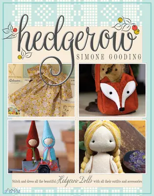 Hedgerow: Cose y Viste a Todas las Preciosas Muñecas Hedgerow con Todos Sus Atuendos y Accesorios - Hedgerow: Stitch and Dress All the Beautiful Hedgerow Dolls with All Their Outfits and Accessories