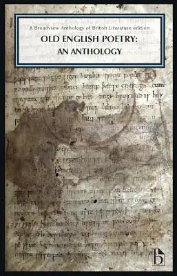 Poesía inglesa antigua: An Anthology: A Broadview Anthology of British Literature Edition - Old English Poetry: An Anthology: A Broadview Anthology of British Literature Edition