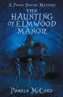 El embrujo de la mansión Elmwood: Un misterio de Pekin Dewlap - The Haunting of Elmwood Manor: A Pekin Dewlap Mystery