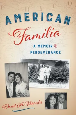 American Familia: Una memoria de perseverancia - American Familia: A Memoir of Perseverance