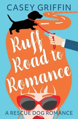 Ruff Road to Romance: Una comedia romántica con misterio y perros - Ruff Road to Romance: A Romantic Comedy with Mystery and Dogs