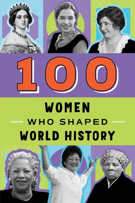 100 mujeres que marcaron la historia del mundo - 100 Women Who Shaped World History