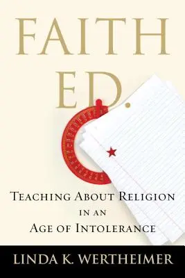 Educación en la fe: La enseñanza de la religión en una época de intolerancia - Faith Ed: Teaching about Religion in an Age of Intolerance