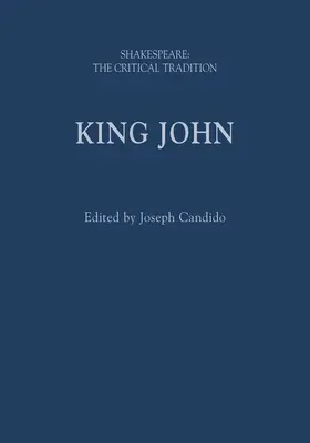 El rey Juan: Shakespeare: La tradición crítica - King John: Shakespeare: The Critical Tradition