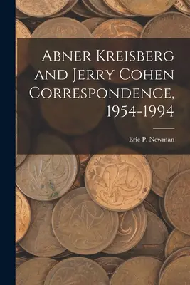 Abner Kreisberg y Jerry Cohen Correspondencia, 1954-1994 - Abner Kreisberg and Jerry Cohen Correspondence, 1954-1994