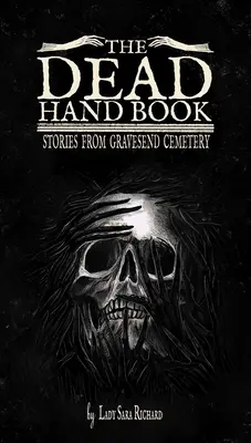 El libro de las manos muertas: Historias del cementerio de Gravesend - The Dead Hand Book: Stories from Gravesend Cemetery