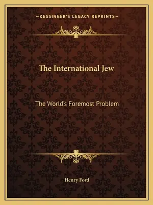 El judío internacional: El principal problema del mundo - The International Jew: The World's Foremost Problem