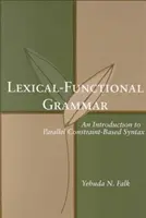 Gramática léxico-funcional, volumen 126: Introducción a la sintaxis paralela basada en restricciones - Lexical-Functional Grammar, Volume 126: An Introduction to Parallel Constraint-Based Syntax