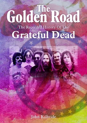 The Golden Road:: La historia grabada de los Grateful Dead - The Golden Road:: The Recorded History of the Grateful Dead