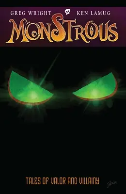 Monstruoso: Cuentos de valor y villanía - Monstrous: Tales Of Valor And Villainy