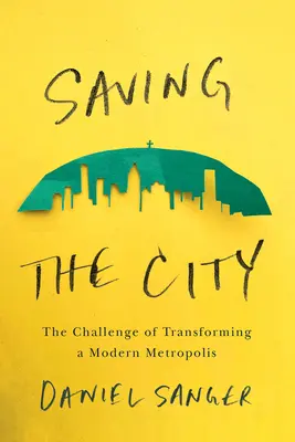 Salvar la ciudad: El reto de transformar una metrópolis moderna - Saving the City: The Challenge of Transforming a Modern Metropolis