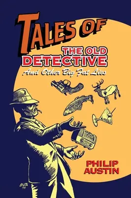 Cuentos del viejo detective (tapa dura): Y otras grandes mentiras - Tales of The Old Detective (hardback): And Other Big Fat Lies