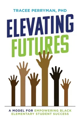 Elevando Futuros: Un modelo para potenciar el éxito de los estudiantes negros de primaria - Elevating Futures: A Model for Empowering Black Elementary Student Success