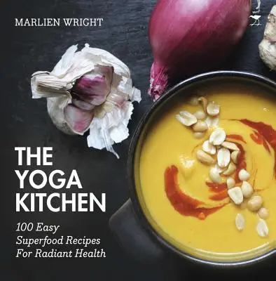 la cocina del yoga - 100 recetas fáciles de superalimentos para una salud radiante - yoga kitchen - 100 easy superfood recipes for radiant health