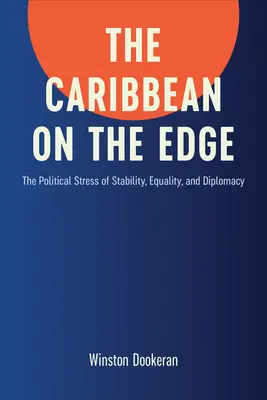 El Caribe al límite: la tensión política de la estabilidad, la igualdad y la diplomacia - Caribbean on the Edge: The Political Stress of Stability, Equality, and Diplomacy