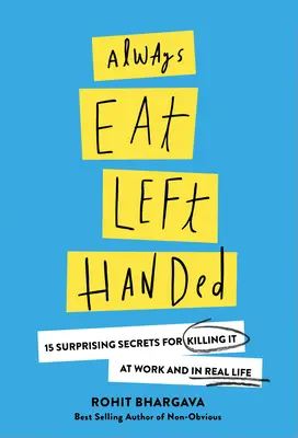 Come siempre con la izquierda: 15 secretos sorprendentes para triunfar en el trabajo y en la vida real - Always Eat Left Handed: 15 Surprising Secrets for Killing It at Work and in Real Life