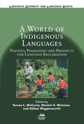 Un mundo de lenguas indígenas: Políticas, pedagogías y perspectivas de recuperación lingüística - A World of Indigenous Languages: Politics, Pedagogies and Prospects for Language Reclamation