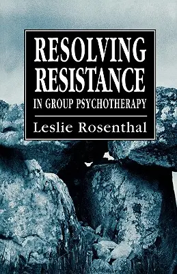Resolver la resistencia en la psicoterapia de grupo - Resolving Resistance in Group Psychotherapy