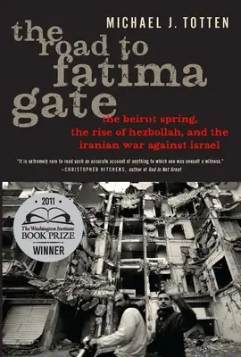 El camino hacia la puerta de Fátima: La primavera de Beirut, el ascenso de Hezbolá y la guerra iraní contra Israel - The Road to Fatima Gate: The Beirut Spring, the Rise of Hezbollah, and the Iranian War Against Israel