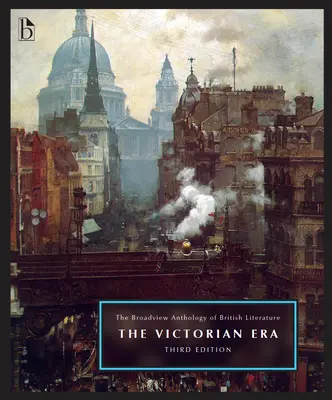 The Broadview Anthology of British Literature, Volume 5: The Victorian Era - Tercera edición - The Broadview Anthology of British Literature, Volume 5: The Victorian Era - Third Edition