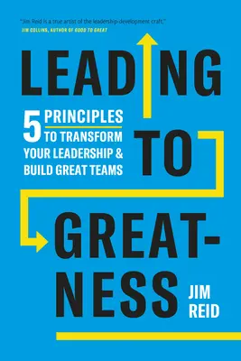 Liderar con grandeza: 5 principios para transformar su liderazgo y crear grandes equipos - Leading to Greatness: 5 Principles to Transform Your Leadership and Build Great Teams