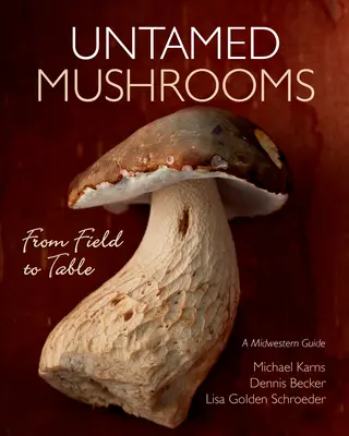 Setas indómitas: Del campo a la mesa - Untamed Mushrooms: From Field to Table