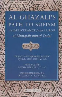 El camino de Al-Ghazali hacia el sufismo: Su liberación del error (Al-Munqidh Min Al-Dalal) y cinco textos clave - Al-Ghazali's Path to Sufism: His Deliverance from Error (Al-Munqidh Min Al-Dalal) and Five Key Texts